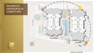 PAVIMENTO
DEPENDÊNCIA
COBERTURA
RuaSãoBraz
Vendas (21) 3149-7000
 