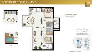 COBERTURA 3 SUÍTES – 118m²
Terraço com opção
Gourmet no ID
Vendas (21) 3149-7000
 