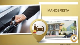 MANOBRISTA
Vendas (21) 3149-7000
 