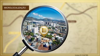 MICROLOCALIZAÇÃO
Vendas (21) 3149-7000
 