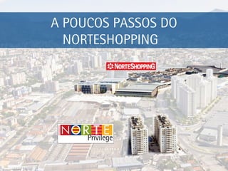 A POUCOS PASSOS DO NORTESHOPPING  