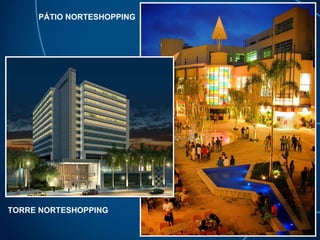 PÁTIO NORTESHOPPING TORRE NORTESHOPPING 