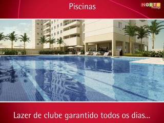 Piscinas Lazer de clube garantido todos os dias...  
