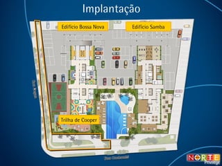Implantação Trilha de Cooper Edifício Bossa Nova Edifício Samba 