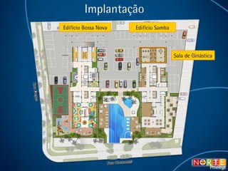 Implantação Sala de Ginástica Edifício Bossa Nova Edifício Samba 