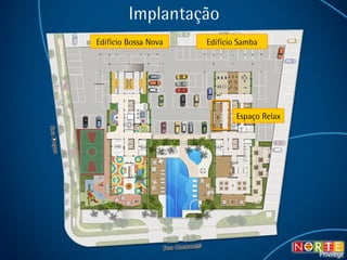 Implantação Espaço Relax Edifício Bossa Nova Edifício Samba 