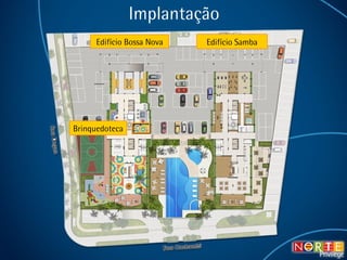 Implantação Brinquedoteca Edifício Bossa Nova Edifício Samba 