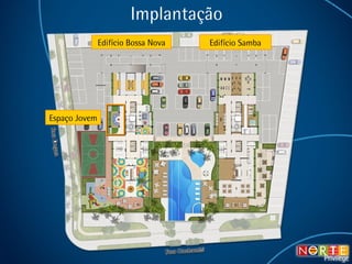 Implantação Espaço Jovem Edifício Bossa Nova Edifício Samba 