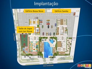 Implantação Salão de Jogos com Lan House Edifício Bossa Nova Edifício Samba 