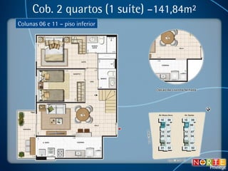 Cob. 2 quartos (1 suíte)  –141,84m² Colunas 06 e 11 – piso inferior 