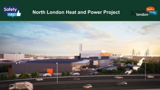 North London Heat and Power Project
1
 