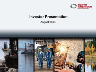 Investor Presentation
August 2013
 
