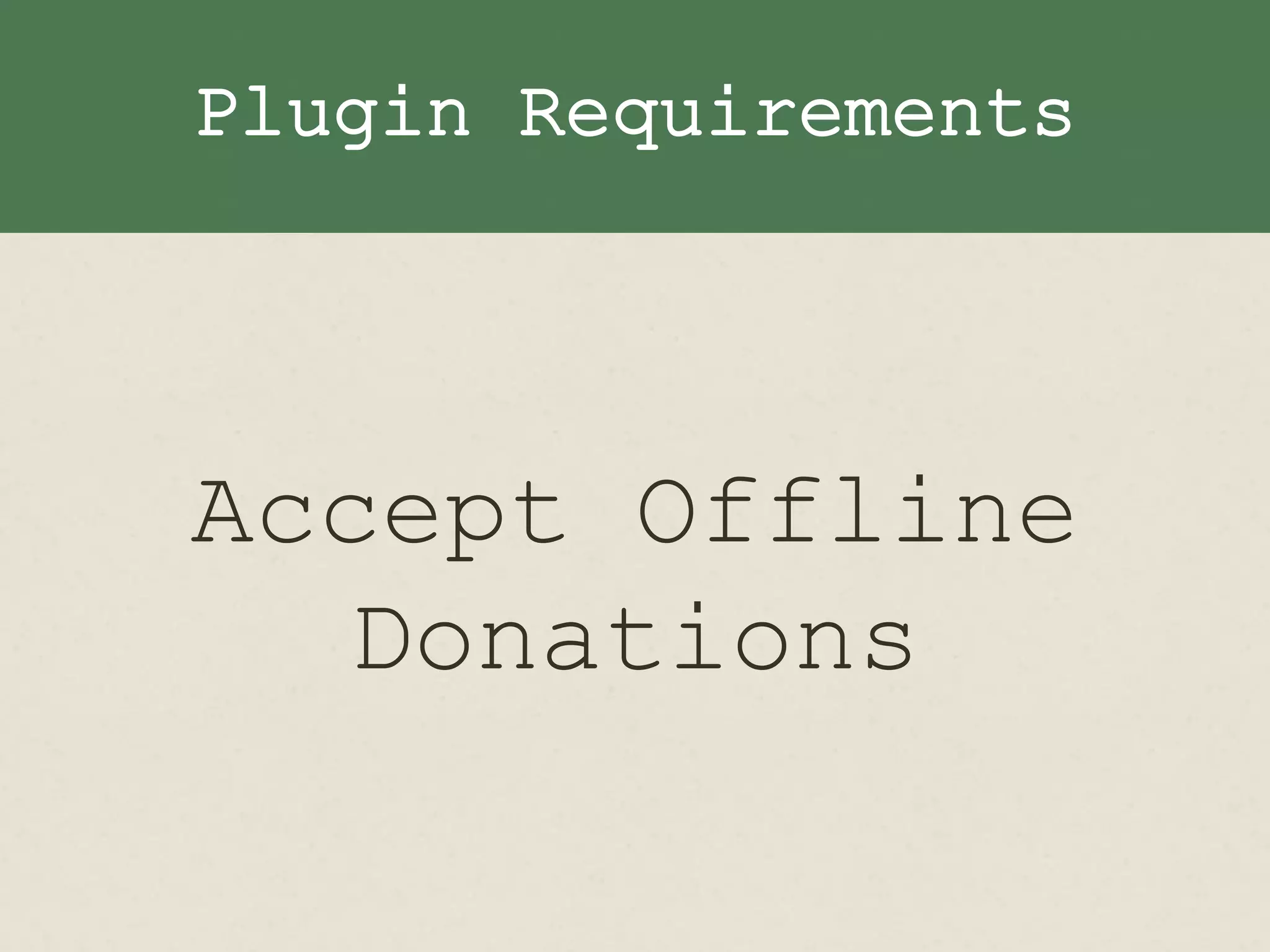 Plugin Requirements
Accept Offline
Donations
 