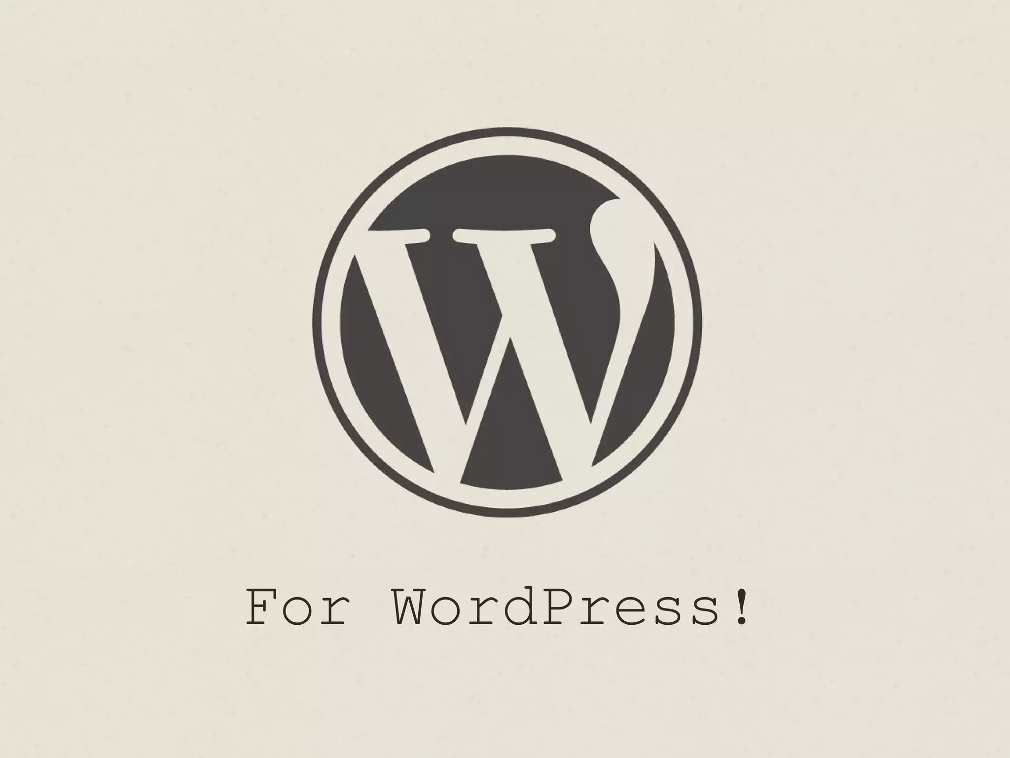 For WordPress!
 