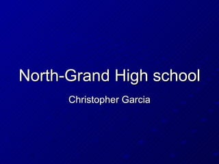 North-Grand High school Christopher Garcia 