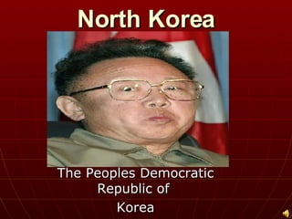 North Korea The Peoples Democratic Republic of  Korea 