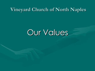 Vineyard Church of North Naples Our Values 