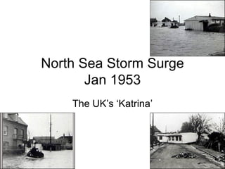 North Sea Storm Surge Jan 1953 The UK’s ‘Katrina’ 