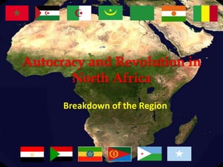 Autocracy and Revolution in North Africa Breakdown of the Region 
