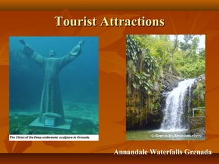 TToouurriisstt AAttttrraaccttiioonnss 
Annandale Waterfalls Grenada 
 