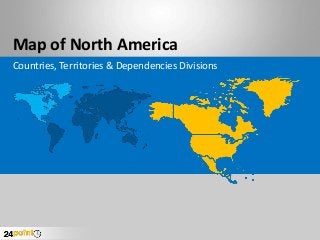 Map of North America
Countries, Territories & Dependencies Divisions
 