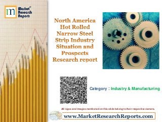 www.MarketResearchReports.com
Category : Industry & Manufacturing
All logos and Images mentioned on this slide belong to their respective owners.
 