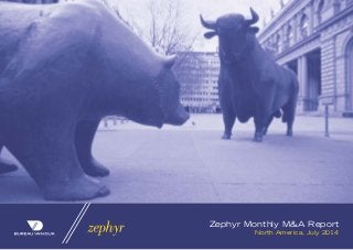 Zephyr Monthly M&A Report
North America, July 2014
 