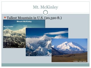 Mt. McKinley
Tallest Mountain in U.S. (20,320 ft.)
 