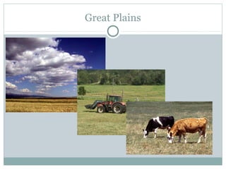 Great Plains
 