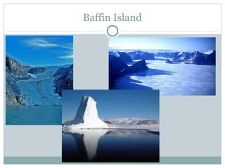Baffin Island
 