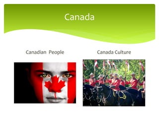 Canada
Canadian People Canada Culture
 