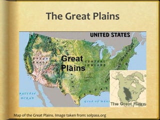 The Great Plains
Map of the Great Plains. Image taken from: solpass.org
 