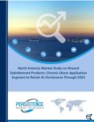 North America Market Study on Wound
Debridement Products: Chronic Ulcers Application
Segment to Retain Its Dominance Through 2024
 
