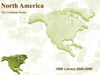 North America The Continent Series VMS Library 2008-2009 