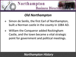 Northampton Rockingham Northampton History. The original Northampton. 5,000 years and counting ...