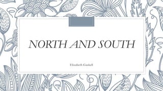 NORTH AND SOUTH
Elizabeth Gaskell
 