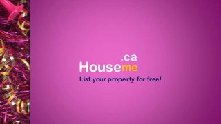 Houseme
.ca
List your property for free!
 