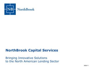 NorthBrook Capital Services Bringing Innovative Solutions to the North American Lending Sector 3009-11 