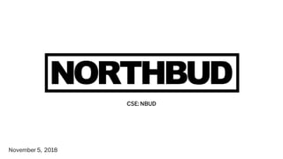 November 5, 2018
CSE: NBUD
 
