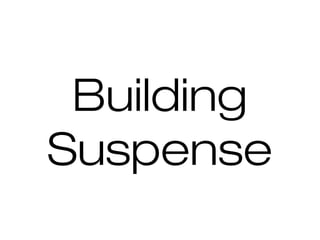 Building
Suspense

 