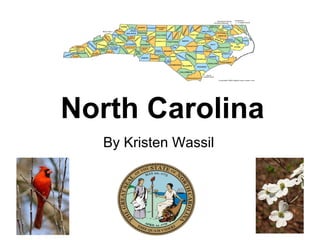 North   Carolina By Kristen Wassil 