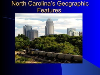 North Carolina’s Geographic Features  