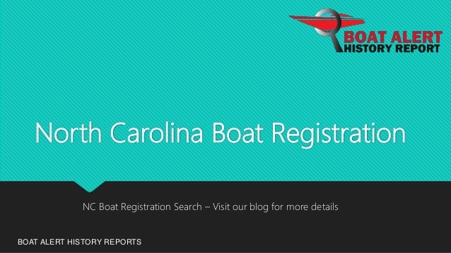 North Carolina Boat Registration
BOAT ALERT HISTORY REPORTS
NC Boat Registration Search – Visit our blog for more details
 