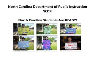 North Carolina Department of Public Instruction
NCDPI
 