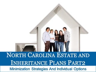 North Carolina Estate and Inheritance Plans: Minimization Strategies And Individual Options