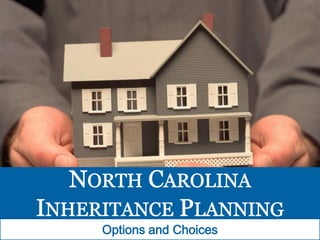 North Carolina Inheritance Planning: Options and Choices