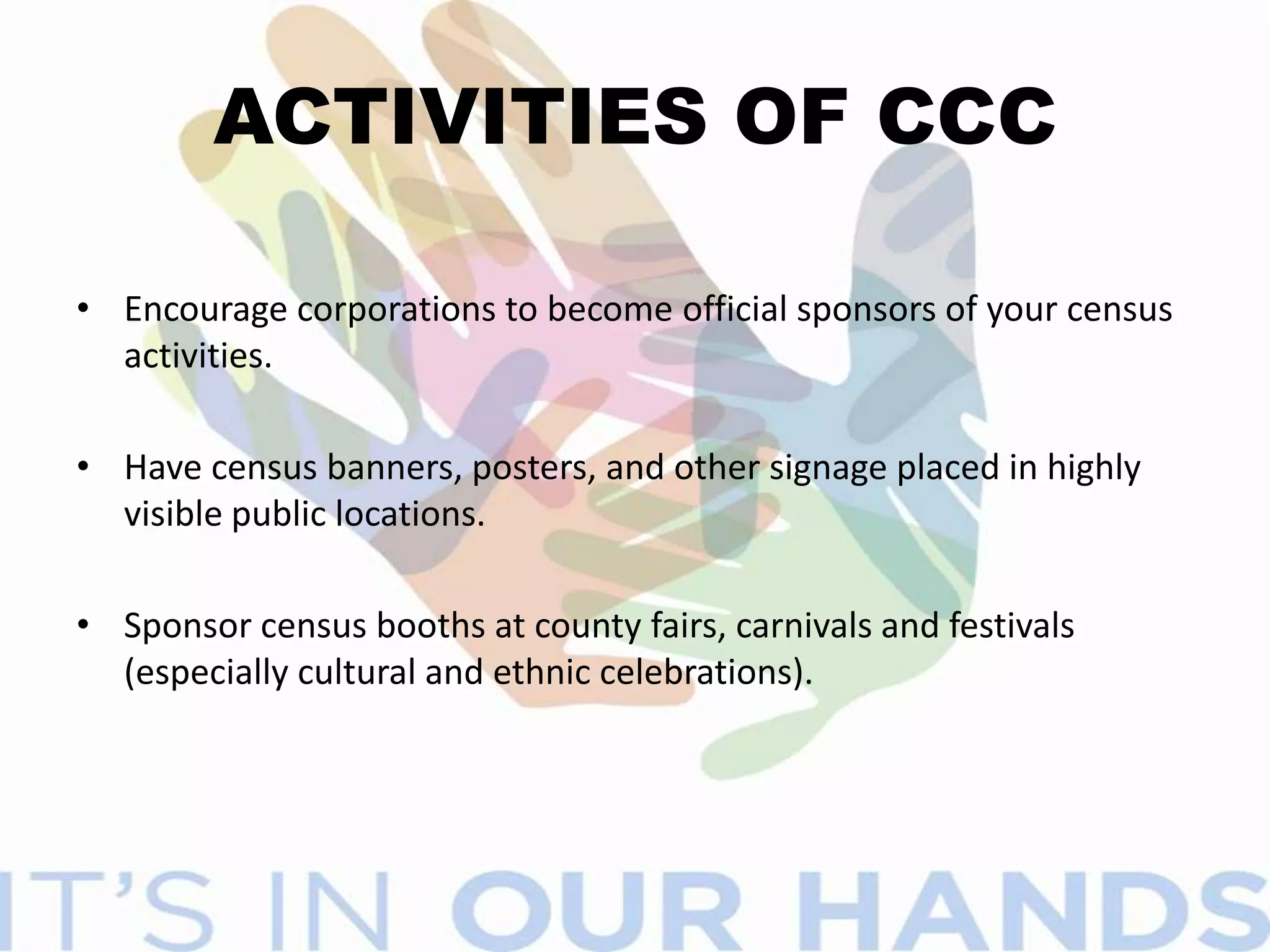 IS IT CONFIDENTIAL?Absolutely!Answers are protected by law (Title 13)Not even the President of the United Sates can access individual responsesCensus workers must pass security and employment reference checks.Census Bureau employees are subject to a $250,000 fine and/or a 5-year prison term