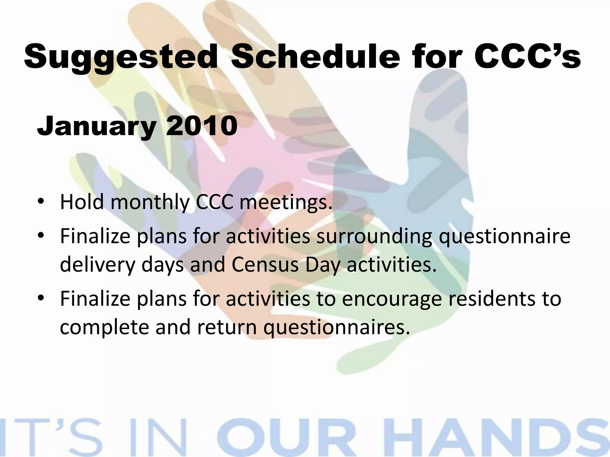 HOW TO ORGANIZE A COMPLETE COUNT COMMITTEE?Identify the chair, or leader, of the groupChoose leaders in their own areas of expertise and experience, with influence in those groups.Depending on the size of the CCC, form subcommittees.