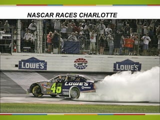NASCAR RACES CHARLOTTE
 