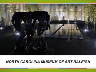 NORTH CAROLINA MUSEUM OF ART RALEIGH
 